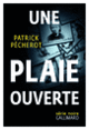 Couverture Une plaie ouverte (Patrick Pécherot)