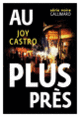 Couverture Au plus près (Joy Castro)