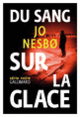 Couverture Du sang sur la glace (Jo Nesbø)