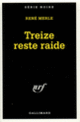 Couverture Treize reste raide (René Merle)