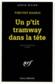 Couverture Un p'tit tramway dans la tête (Timothy Harris)