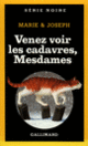 Couverture Venez voir les cadavres, Mesdames ( Marie & Joseph)
