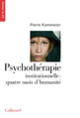 Couverture Psychothérapie institutionnelle : quatre oasis d'humanité (Pierre Kammerer)