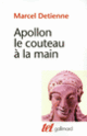 Couverture Apollon le couteau à la main (Marcel Detienne)