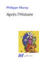 Couverture Après l'Histoire (Philippe Muray)