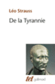 Couverture De la tyrannie / "Tyrannie et sagesse" d'Alexandre Kojève / "Hiéron ou le traité sur la tyrannie" de Xénophon (Alexandre Kojève,Leo Strauss, Xénophon)