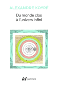 Couverture Du monde clos à l'univers infini ()