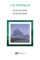 Couverture Entre le rêve et la douleur (J.-B. Pontalis)