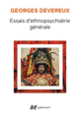 Couverture Essais d'ethnopsychiatrie générale (Georges Devereux)