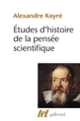 Couverture Études d'histoire de la pensée scientifique (Alexandre Koyré)
