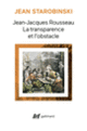 Couverture Jean-Jacques Rousseau, la transparence et l'obstacle / Sept essais sur Rousseau (Jean Starobinski)