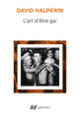 Couverture L'art d'être gai (David Halperin)