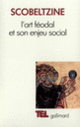 Couverture L'Art féodal et son enjeu social (André Scobeltzine)