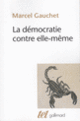 Couverture La démocratie contre elle-même (Marcel Gauchet)