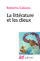 Couverture La littérature et les dieux (Roberto Calasso)