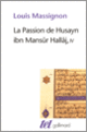 Couverture La Passion de Husayn ibn Mansûr Hallâj (Louis Massignon)