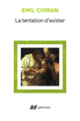 Couverture La tentation d'exister ( Cioran)
