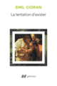 Couverture La tentation d'exister ( Cioran)