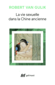 Couverture La vie sexuelle dans la Chine ancienne ()