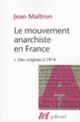 Couverture Le mouvement anarchiste en France (Jean Maitron)