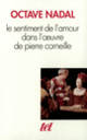 Couverture Le Sentiment de l'amour dans l'œuvre de Pierre Corneille (Octave Nadal)