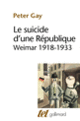 Couverture Le suicide d'une République (Peter Gay)