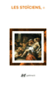 Couverture Les Stoïciens ( Cicéron, Cléanthe,Collectif(s) Collectif(s), Épictète, Marc Aurèle, Plutarque, Sénèque)