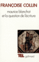 Couverture Maurice Blanchot et la question de l'écriture (Françoise Collin)
