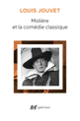 Couverture Molière et la Comédie classique (Louis Jouvet)