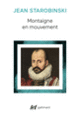 Couverture Montaigne en mouvement (Jean Starobinski)
