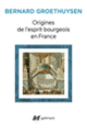 Couverture Origines de l'esprit bourgeois en France (Bernard Groethuysen)