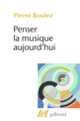 Couverture Penser la musique aujourd'hui (Pierre Boulez)