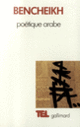 Couverture Poétique arabe / Essai sur un discours critique (Jamel Eddine Bencheikh)