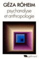 Couverture Psychanalyse et anthropologie (Géza Róheim)