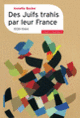 Couverture Des Juifs trahis par leur France (Annette Becker)
