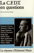 Couverture La C.F.D.T. en questions (,Maurice Chauvin,Collectif(s) Collectif(s),Roger Fauroux,Michel Foucault,Serge July,Edmond Maire,Pierre Nora,Simon Nora,Peter Seideneck,Alain Touraine,Pierre Vallin)