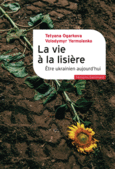 Couverture La vie à la lisière (,Volodymyr Yermolenko)