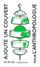 Couverture Ajoute un couvert pour l'anthropologue (Gaëlle Ronsin)