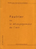 Couverture Fautrier ou le désengagement de l'art ()