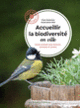 Couverture Accueillir la biodiversité en ville ( Association Noé,Clara Delannoy)