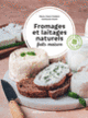 Couverture Fromages et laitages naturels faits maison (Marie-Claire Frédéric,Guillaume Stutin)