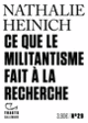 Couverture Ce que le militantisme fait à la recherche (Nathalie Heinich)