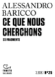 Couverture Ce que nous cherchons (Alessandro Baricco)