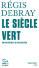 Couverture Le Siècle Vert (Régis Debray)