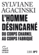 Couverture L'Homme désincarné (Sylviane Agacinski)