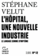 Couverture L'Hôpital, une nouvelle industrie (Stéphane Velut)