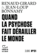 Couverture Quand la psychose fait dérailler le monde (Jean-Loup Bonnamy,Renaud Girard)