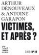 Couverture Victimes, et après ? (Arthur Dénouveaux,Antoine Garapon)