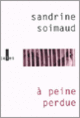 Couverture À peine perdue (Sandrine Soimaud)