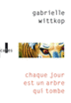 Couverture Chaque jour est un arbre qui tombe (Gabrielle Wittkop)